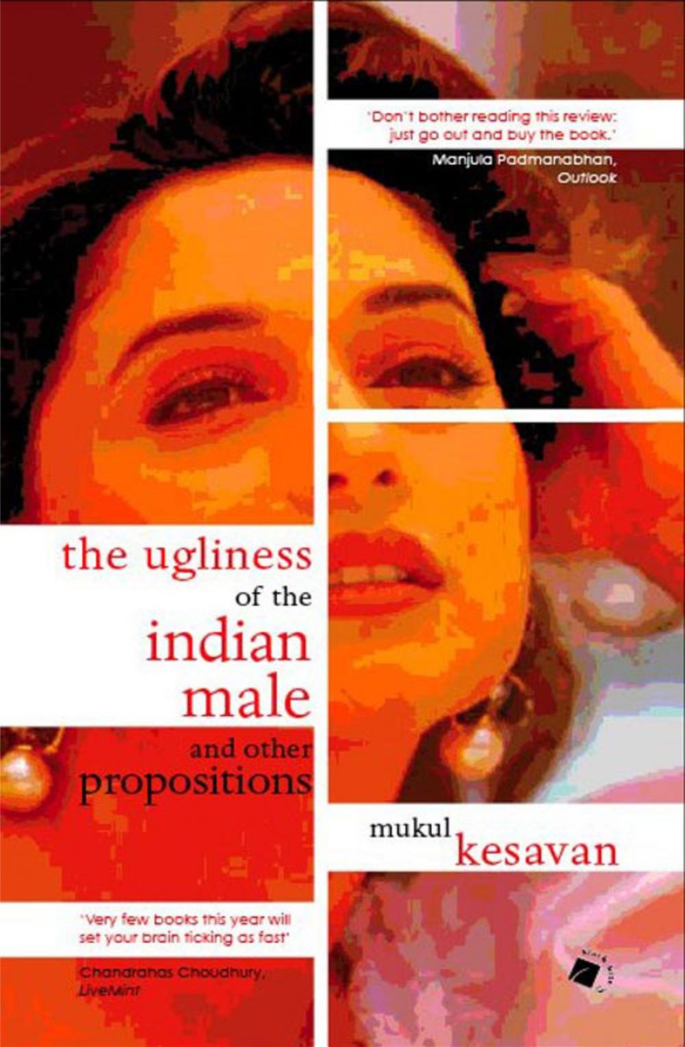 Big bigCover of The Ugliness of the Indian Male and other Propositions