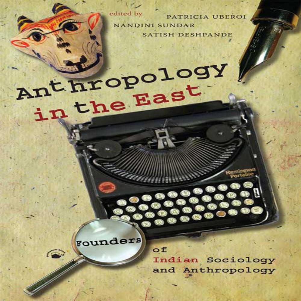 Big bigCover of Anthropology in the East: Founders of Indian Sociology and Anthropology