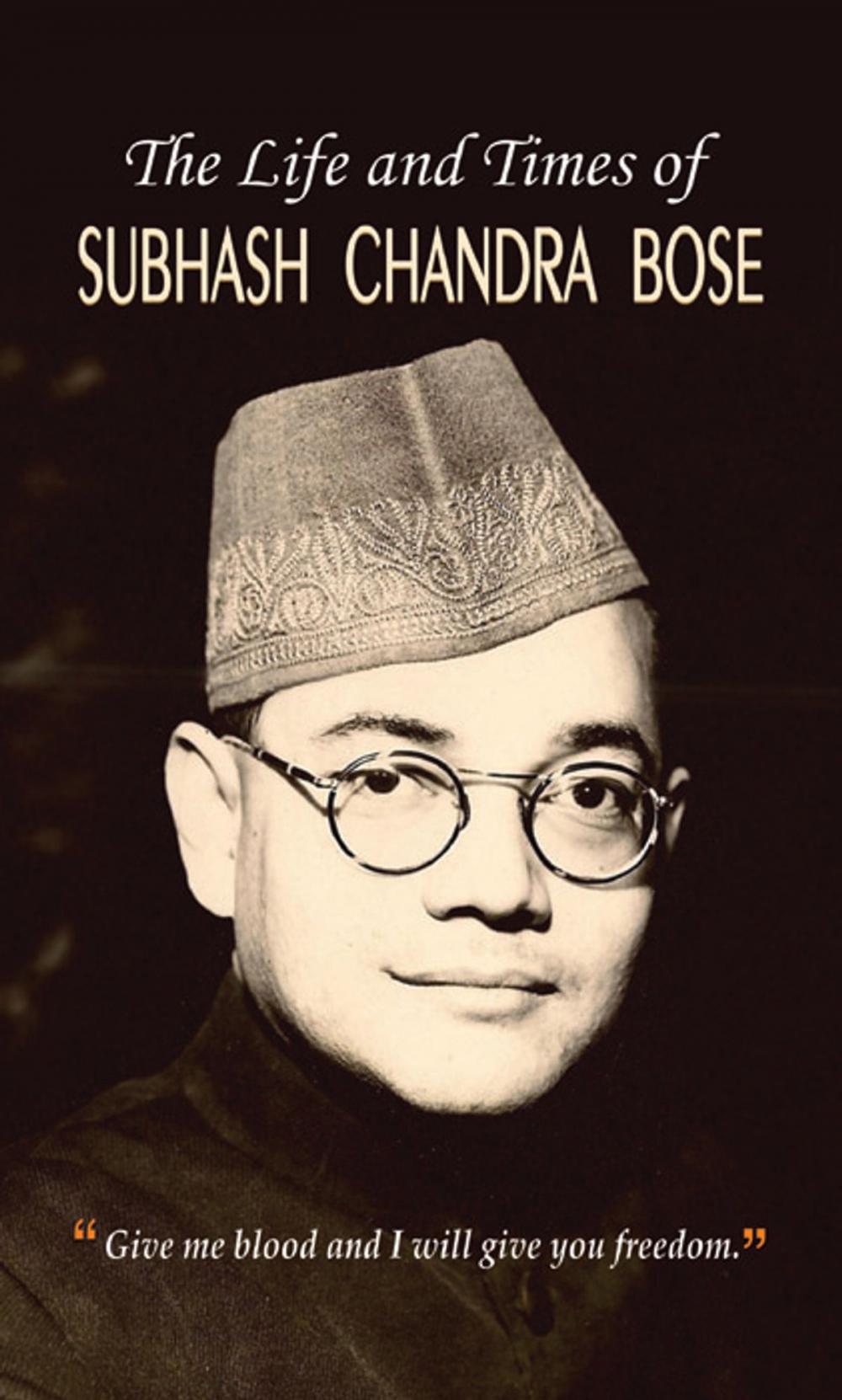 Big bigCover of The Life and Times of Subhash Chandra Bose