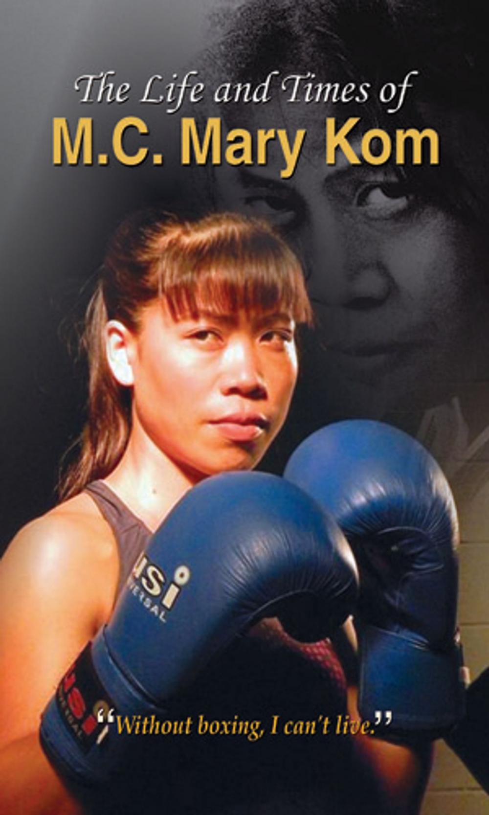 Big bigCover of The Life and Times of M.C. Mary Kom