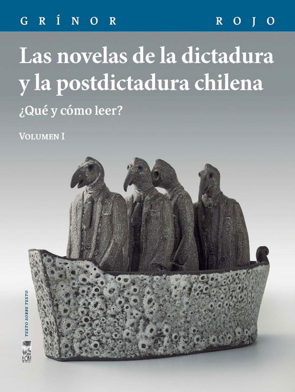 Big bigCover of Las novelas de la dictadura y la postdictadura chilena. Vol. I