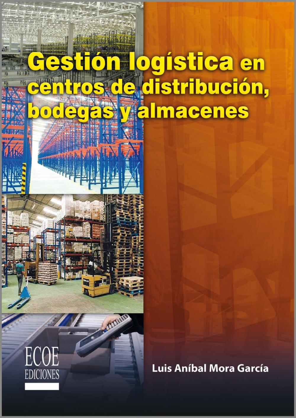 Big bigCover of Gestión logística en centros de distribución,bodegas y almacenes