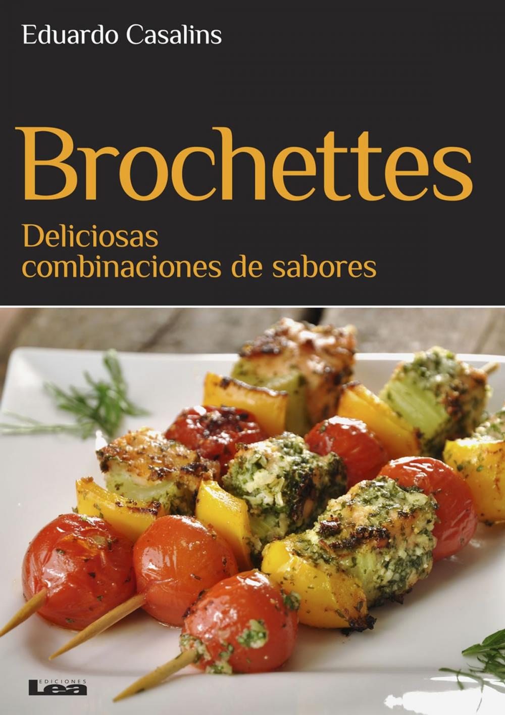 Big bigCover of Brochettes, deliciosas combinaciones de sabores