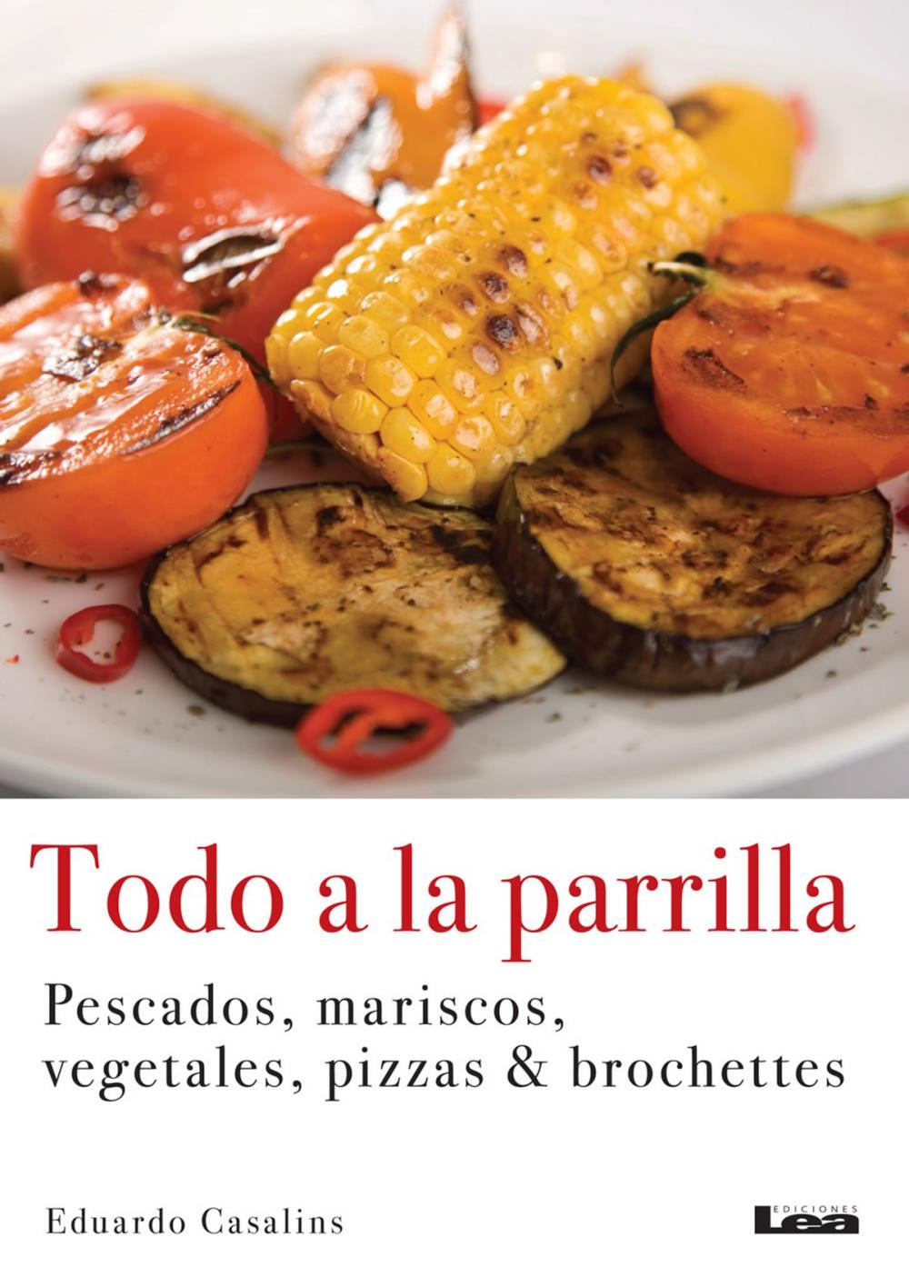 Big bigCover of Todo a la parrilla, Pescados, mariscos, vegetales, pizzas & brochettes