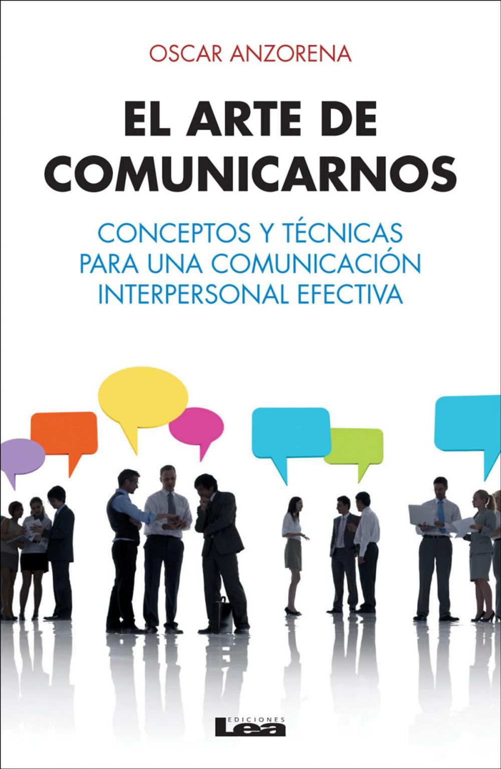 Big bigCover of El arte de comunicarnos, conceptos y técnicas para una comunicación interpersonal efectiva