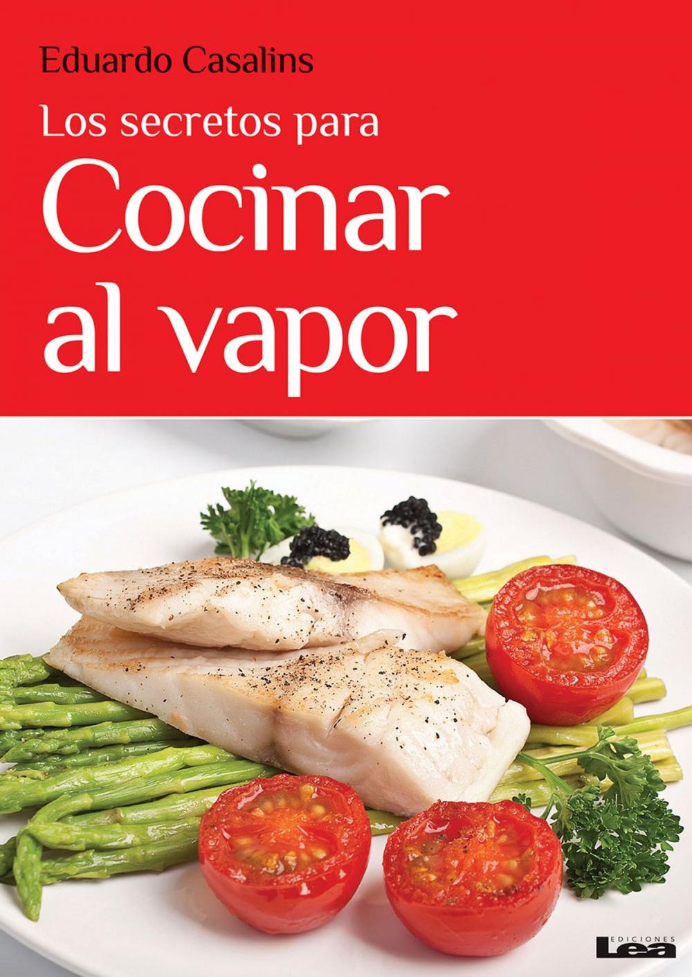 Big bigCover of Los secretos para cocinar al vapor