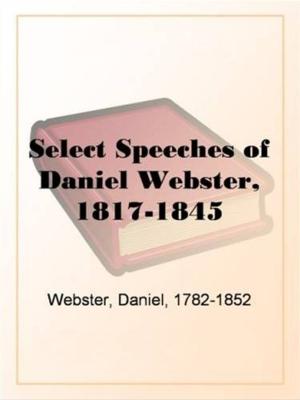 Cover of the book Select Speeches Of Daniel Webster by Elizabeth W. (Elizbeth Williams) Champney