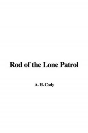 Cover of the book Rod Of The Lone Patrol by Zane Grey