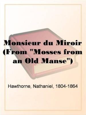 Cover of the book Monsieur Du Miroir (From "Mosses From An Old Manse") by Jeremy Bursey