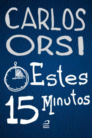 Cover of the book Estes 15 minutos by Tiago Toy, Erick Santos Cardoso