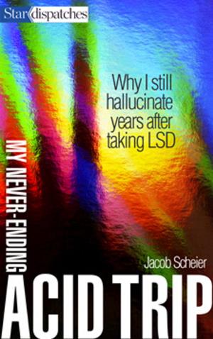 Cover of the book My Never-Ending Acid Trip by Bill Schiller