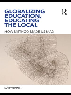 Cover of the book Globalizing Education, Educating the Local by Gerard Friell, Stephen Williams