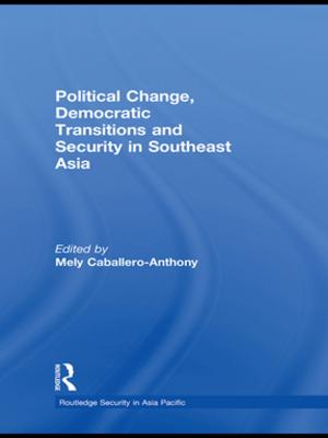 Cover of the book Political Change, Democratic Transitions and Security in Southeast Asia by Joe Deville