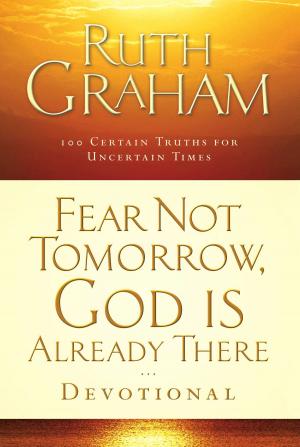Cover of the book Fear Not Tomorrow, God Is Already There Devotional by Athol Dickson