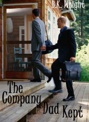 Cover of the book The Company Dad Kept by BK Wright
