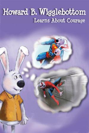 Cover of the book Howard B. Wigglebottom Learns About Courage by Terry J Walker