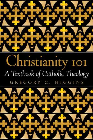 Cover of the book Christianity 101: A Textbook of Catholic Theology by Deacon  Michael E. Bulson