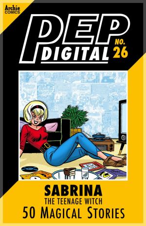 Cover of the book Pep Digital Vol. 026: Sabrina the Teenage Witch: 50 Magical Stories by Bill Golliher, Dan Parent, Rich Koslowski