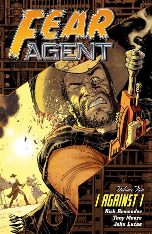 Cover of the book Fear Agent Volume 5: I Against I (2nd Edition) by Chris Roberson