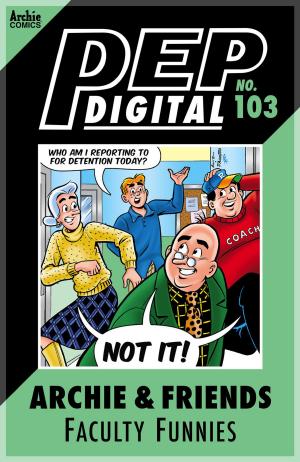 Cover of the book Pep Digital Vol. 103: Archie & Friends Faculty Funnies by Roberto Aguirre-Sacasa, Francesco Francavilla, Jack Morelli