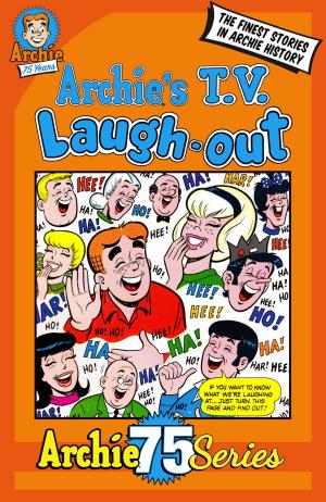 Cover of the book Archie 75 Series: Archie's TV Laugh-Out by Tom DeFalco, Rex Lindsey, Rich Koslowski, Jack Morelli, Digikore Studios, Dan DeCarlo, Fernando Ruiz, Dan Parent, Rosario Tito