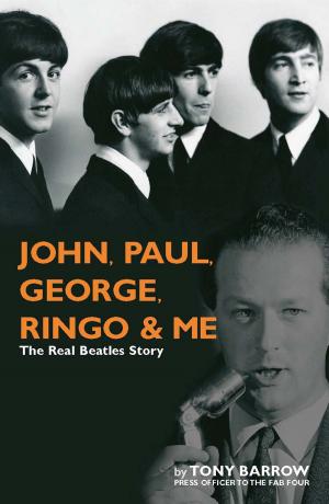 Cover of the book John, Paul, George Ringo & Me by Wensley Clarkson