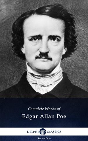 Cover of the book Complete Works of Edgar Allan Poe (Delphi Classics) by Claude Lorrain, Delphi Classics