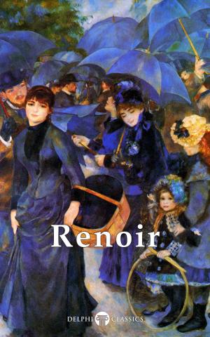 Book cover of Complete Works of Pierre-Auguste Renoir (Delphi Classics)