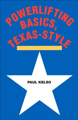 Cover of the book Powerlifting Basics, Texas-Style by Randall J. Strossen, Ph.D., with J.B. Kinney and Nathan Holle