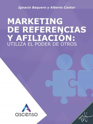 Cover of the book Marketing de referencias y afiliación: utiliza el poder de otros by María Rosas