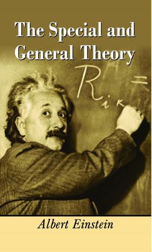 Cover of the book The Special and General Theory by Ganga Kumar & Ragini Mishra