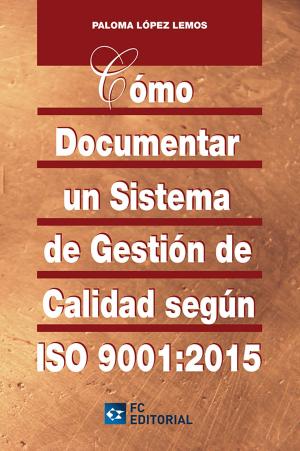 Cover of Cómo documentar un sistema de gestión de calidad según ISO 9001:2015