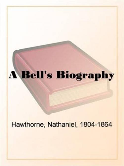 Cover of the book A Bell's Biography by Nathaniel Hawthorne, Gutenberg