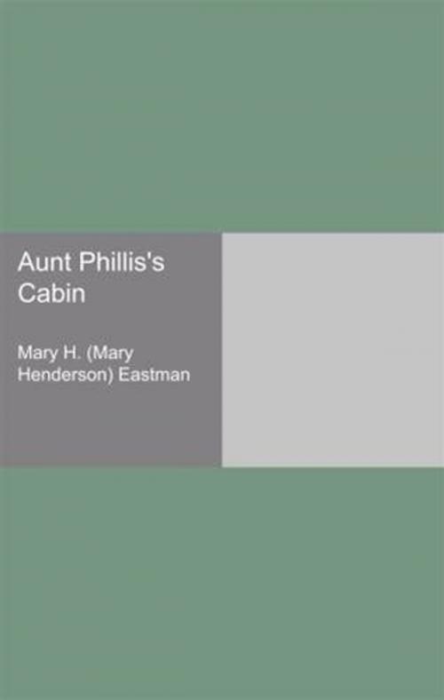 Cover of the book Aunt Phillis's Cabin by Mary H. Eastman, Gutenberg