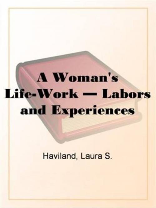 Cover of the book A Woman's Life-Work by Laura S. Haviland, Gutenberg