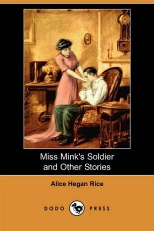 Cover of the book Miss Mink's Soldier And Other Stories by Alice Hegan Rice, Gutenberg