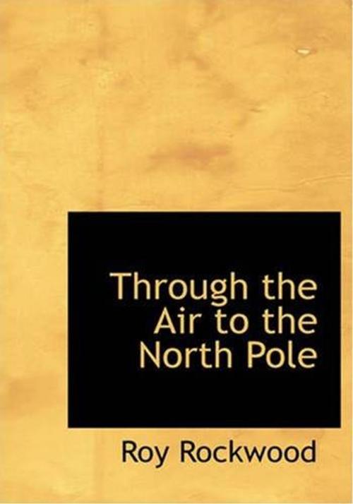 Cover of the book Through The Air To The North Pole by Roy Rockwood, Gutenberg