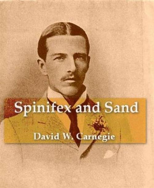 Cover of the book Spinifex And Sand by David W Carnegie, Gutenberg