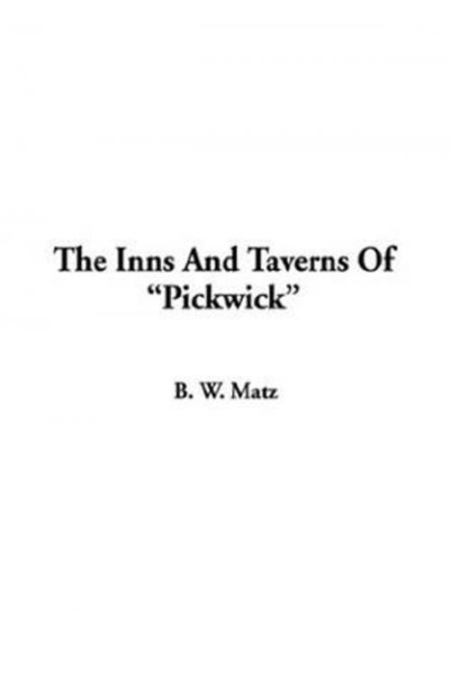 Cover of the book The Inns And Taverns Of "Pickwick" by B.W. Matz, Gutenberg