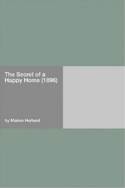 Cover of the book The Secret Of A Happy Home (1896) by Marion Harland, Gutenberg