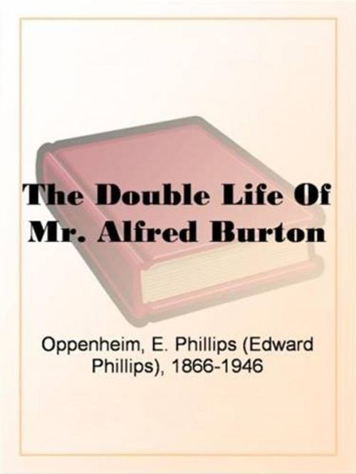 Cover of the book The Double Life Of Mr. Alfred Burton by E. Phillips Oppenheim, Gutenberg