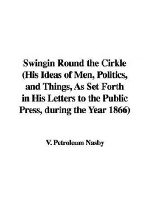 Cover of the book "Swingin Round The Cirkle." by Petroleum V. Nasby, Gutenberg