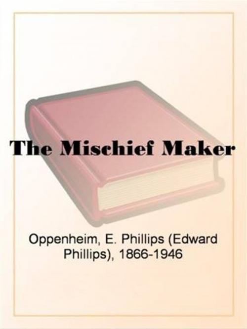 Cover of the book The Mischief Maker by E. Phillips Oppenheim, Gutenberg