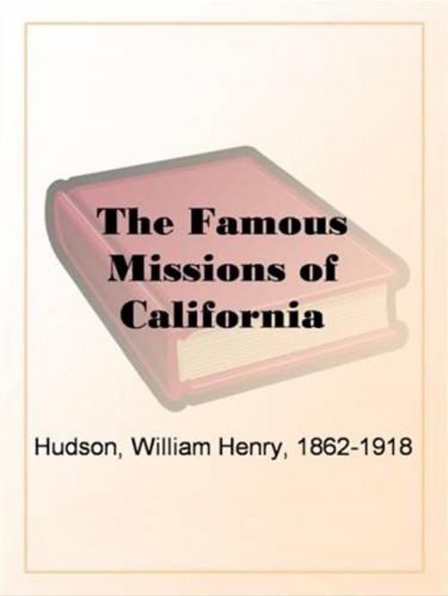 Cover of the book The Famous Missions Of California by William Henry Hudson, Gutenberg