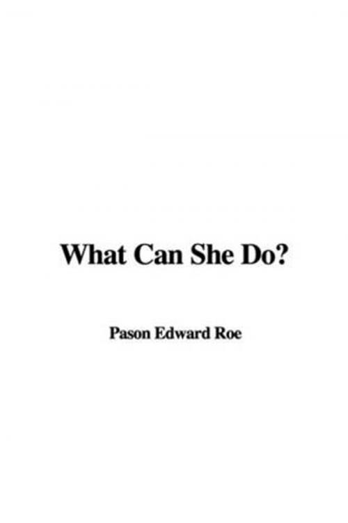 Cover of the book What Can She Do? by Edward Pason Roe, Gutenberg