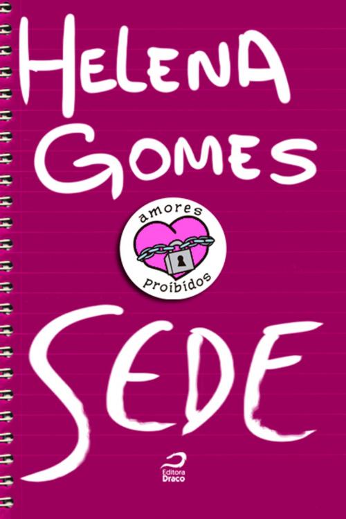 Cover of the book Amores Proibidos - Sede by Helena Gomes, Editora Draco