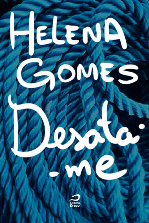 Cover of the book Desata-me by Helena Gomes, Editora Draco