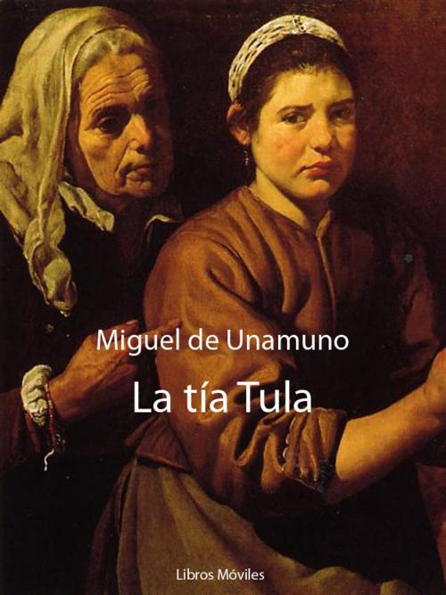 Cover of the book La tía Tula by Miguel de Unamuno, Libros Móviles