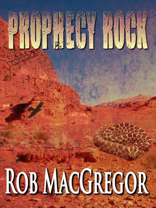 Cover of the book Prophecy Rock by Rob MacGregor, Crossroad Press