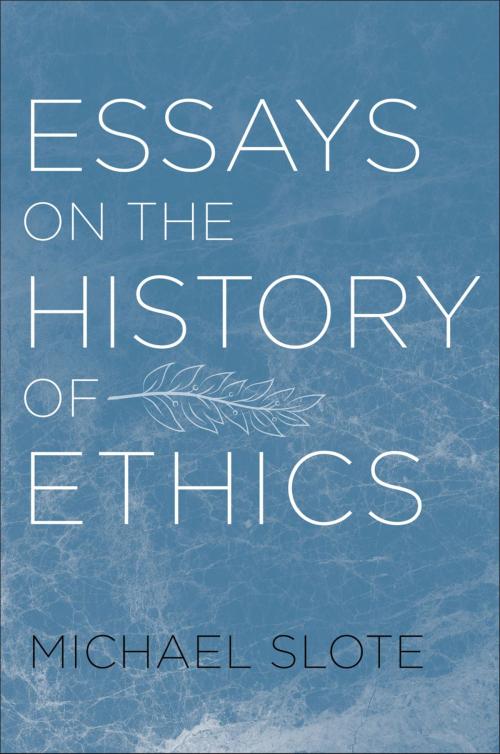 Cover of the book Essays on the History of Ethics by Michael Slote, Oxford University Press